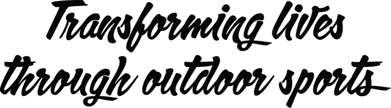 Transforming lives through outdoor sports Transforming lives through outdoor sports